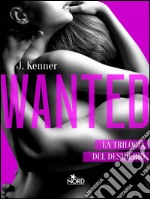 Wanted - Edizione Italiana: La Trilogia del desiderio #1. E-book. Formato EPUB ebook