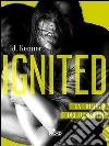 Ignited - Edizione Italiana: La Trilogia del desiderio #3. E-book. Formato PDF ebook di J. Kenner