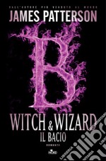 Witch & Wizard - Il bacio: Witch & Wizard 4. E-book. Formato EPUB ebook