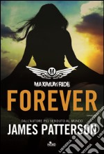 Maximum Ride: Forever. E-book. Formato EPUB ebook