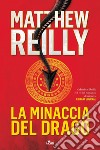 La minaccia del drago. E-book. Formato EPUB ebook di Matthew Reilly