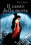 Il canto della morte - Expiation: Touched saga vol. 4. E-book. Formato PDF ebook di Elisa S. Amore