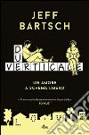 Due Verticale: Un amore a schema libero. E-book. Formato EPUB ebook di Jeff Bartsch