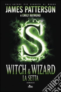 Witch & wizard - La setta. E-book. Formato EPUB ebook di James Patterson