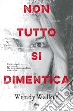 Non tutto si dimentica. E-book. Formato EPUB ebook