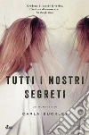 Tutti i nostri segreti. E-book. Formato PDF ebook