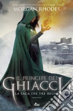 Il principe dei ghiacci: La saga dei Tre Regni [vol. 4]. E-book. Formato EPUB ebook