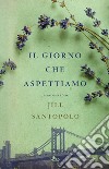 Il giorno che aspettiamo. E-book. Formato PDF ebook di Jill Santopolo