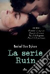 La serie Ruin: Ricordati di sognare - Ricordati di amare - Ricordati di perdonare - Ricordati di sperare. E-book. Formato EPUB ebook