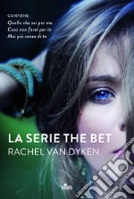 La serie The Bet: Quello che sei per me - Cosa non farei per te - Mai più senza di te. E-book. Formato EPUB ebook