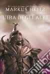 L'ira degli albi: La saga degli Albi 4. E-book. Formato EPUB ebook