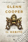 Il debito: Le avventure di Cal Donovan. E-book. Formato EPUB ebook di Glenn Cooper