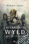 I guerrieri di Wyld: L'orda delle tenebre. E-book. Formato PDF ebook