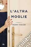 L'altra moglie. E-book. Formato EPUB ebook di Kerry Fisher