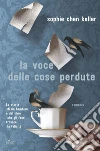 La voce delle cose perdute. E-book. Formato PDF ebook di Sophie Chen Keller