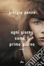 Ogni giorno come il primo giorno. E-book. Formato EPUB ebook