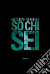 So chi sei. E-book. Formato EPUB ebook di Elisabeth Norebäck