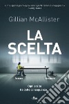 La scelta. E-book. Formato PDF ebook di Gillian McAllister