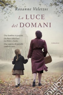 La luce del domani. E-book. Formato EPUB ebook di Roxanne Veletzos