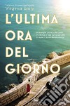 L'ultima ora del giorno. E-book. Formato EPUB ebook di Virginia Baily