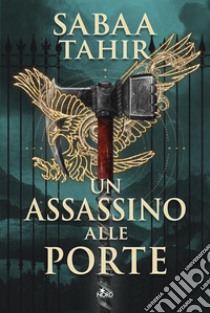 Un assassino alle porte. E-book. Formato PDF ebook di Sabaa Tahir