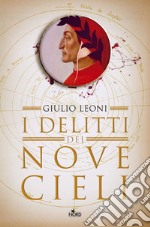 I delitti dei nove cieli: Un'indagine di Dante Alighieri. E-book. Formato EPUB ebook