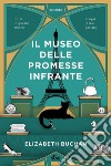 Il museo delle promesse infrante. E-book. Formato EPUB ebook di Elizabeth Buchan