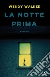 La notte prima. E-book. Formato EPUB ebook di Wendy Walker