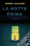 La notte prima. E-book. Formato PDF ebook di Wendy Walker