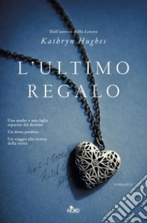 L'ultimo regalo. E-book. Formato PDF ebook di Kathryn Hughes