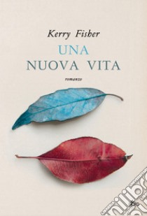 Una nuova vita. E-book. Formato PDF ebook di Kerry Fisher