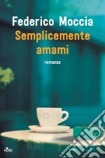 Semplicemente amami. E-book. Formato EPUB ebook