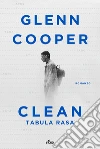 Clean - Tabula rasa. E-book. Formato PDF ebook di Glenn Cooper