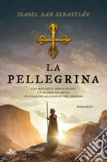 La pellegrina. E-book. Formato EPUB ebook di Isabel San Sebastián