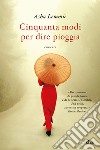 Cinquanta modi per dire pioggia. E-book. Formato EPUB ebook di Asha Lemmie