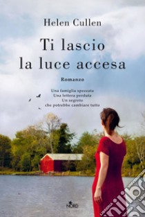 Ti lascio la luce accesa. E-book. Formato EPUB ebook di Helen Cullen