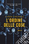 L'ordine delle cose. E-book. Formato EPUB ebook di Linda Tugnoli