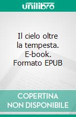 Il cielo oltre la tempesta. E-book. Formato EPUB ebook di Sabaa Tahir