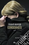 Condannata. E-book. Formato EPUB ebook di Elisabeth Norebäck