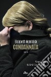 Condannata. E-book. Formato PDF ebook di Elisabeth Norebäck