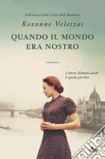 Quando il mondo era nostro. E-book. Formato PDF ebook di Roxanne Veletzos