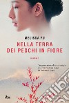 Nella terra dei peschi in fiore. E-book. Formato EPUB ebook di Melissa Fu