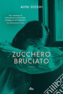 Zucchero bruciato. E-book. Formato EPUB ebook di Avni Doshi