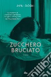 Zucchero bruciato. E-book. Formato EPUB ebook di Avni Doshi