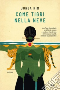 Come tigri nella neve. E-book. Formato EPUB ebook di Juhea Kim