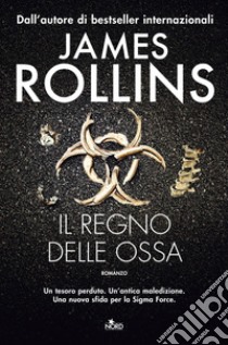 Il regno delle ossa. E-book. Formato EPUB ebook di James Rollins