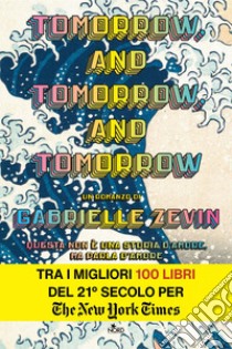 Tomorrow, and Tomorrow, and Tomorrow: [edizione italiana]. E-book. Formato EPUB ebook di Gabrielle Zevin