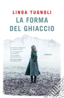 La forma del ghiaccio. E-book. Formato EPUB ebook di Linda Tugnoli