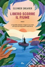 Libero scorre il fiume. E-book. Formato EPUB