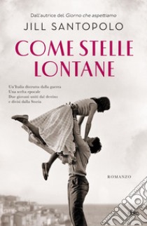 Come stelle lontane. E-book. Formato EPUB ebook di Jill Santopolo